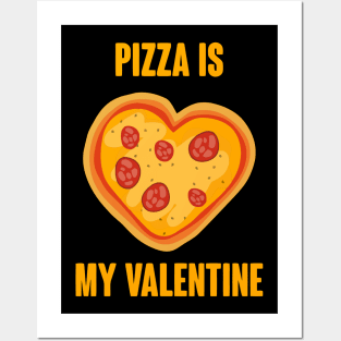 Pizza Is My Valentine Love Posters and Art